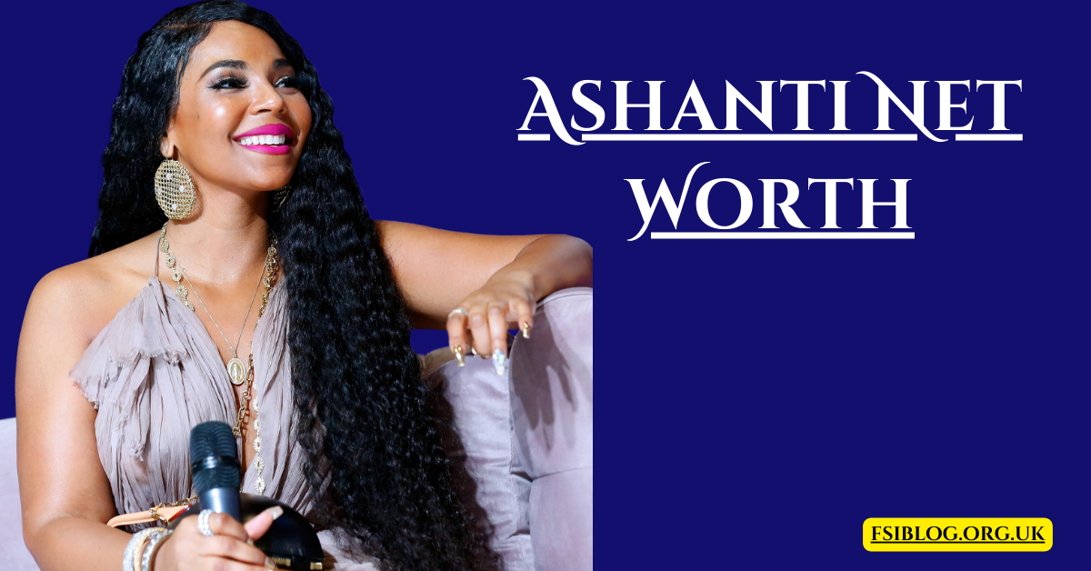 Ashanti Net Worth: Through Music and Film