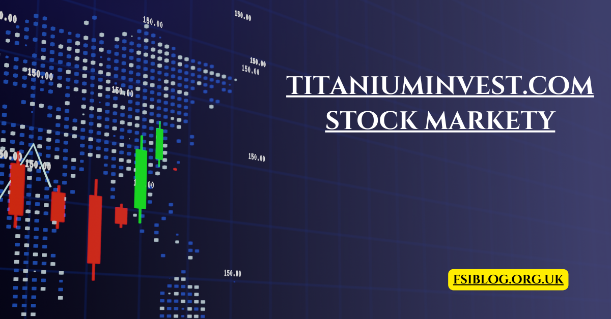 TitaniumInvest.com Stock Market: Your Ultimate Guide to Real-Time Market Data and Insights